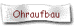 Ohraufbau